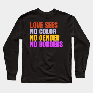 Love Knows No Color, Gender, or Borders - Inspirational Equality Long Sleeve T-Shirt